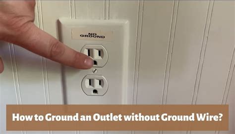 electrical box has no ground wire|grounded outlet without ground wire.